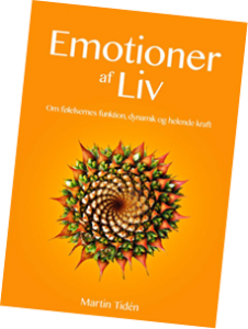 Emotioner af liv: om følelsens funktion, dynamik og helende kraft af Martin Tiden